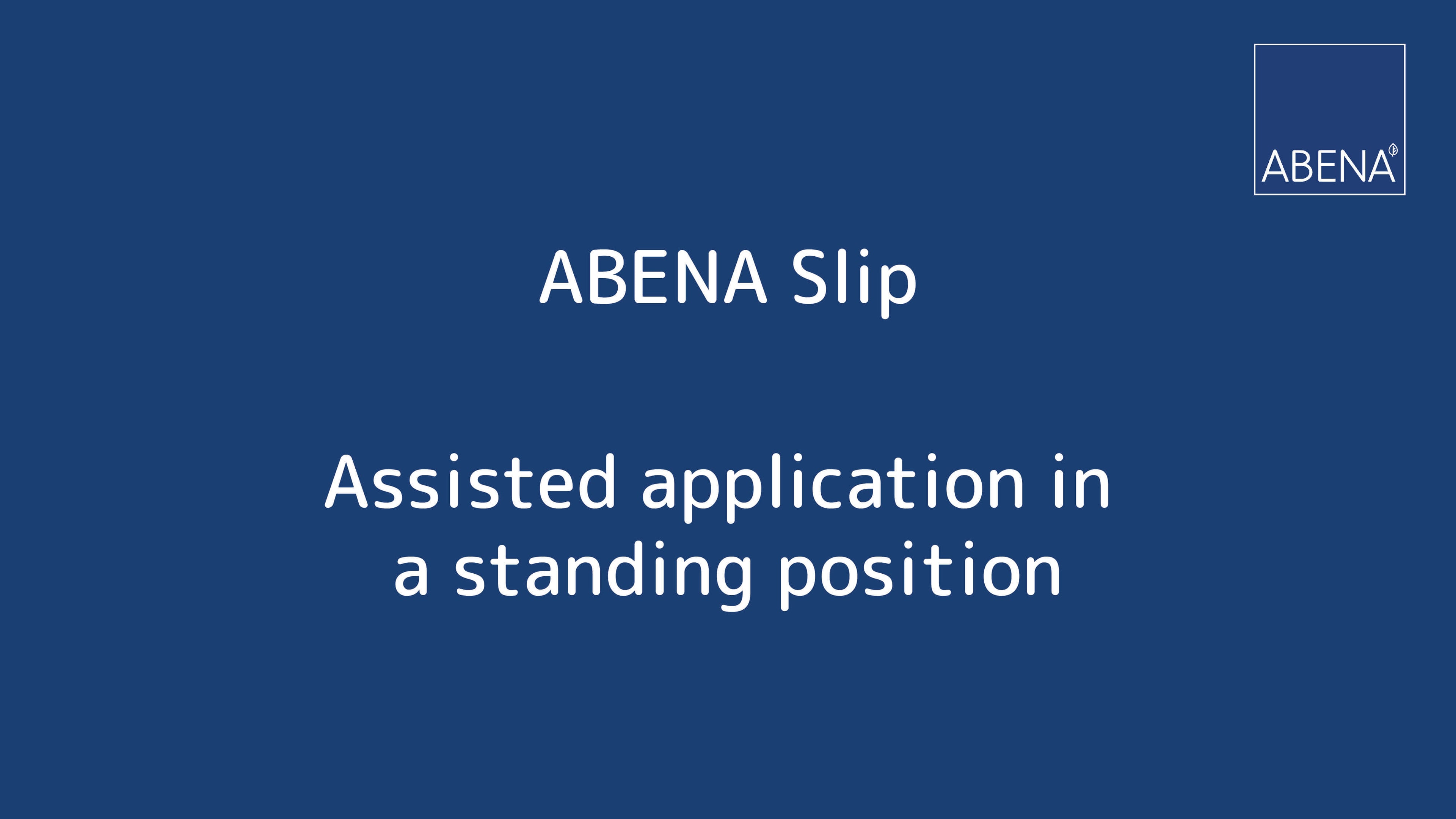 Load video: ABENA SLIP - ASSISTED APPLICATION in a STANDING POSITION