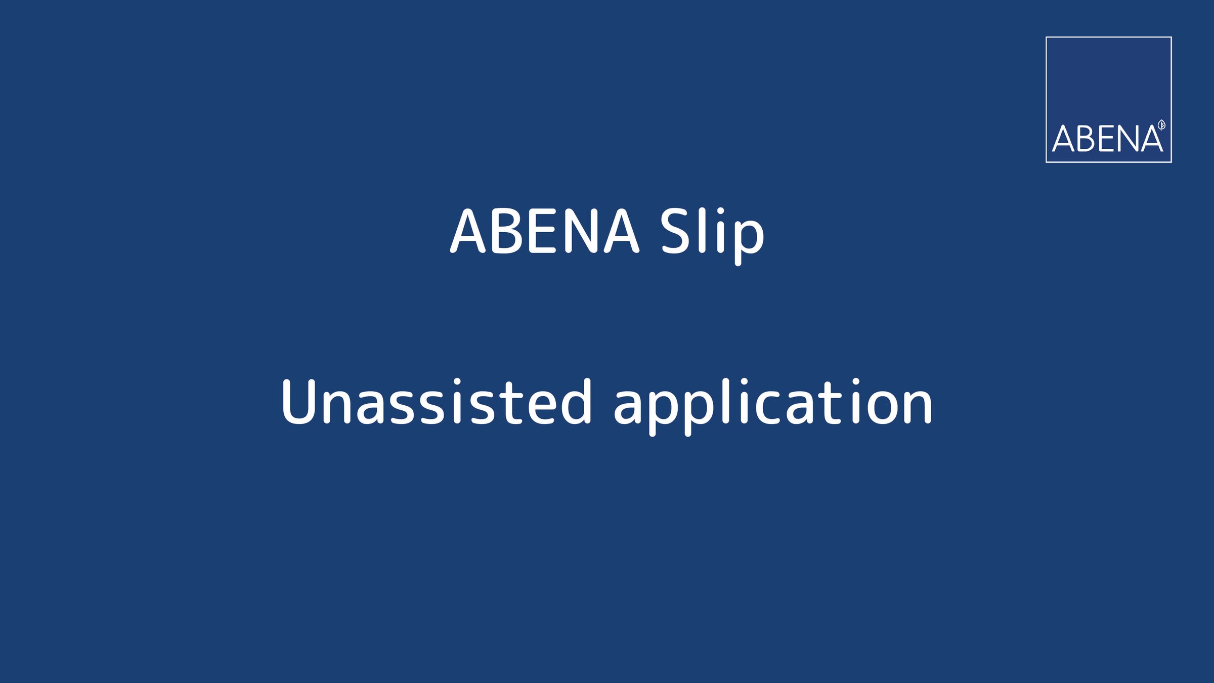ABENA SLIP - UNASSISTED APPLICATION